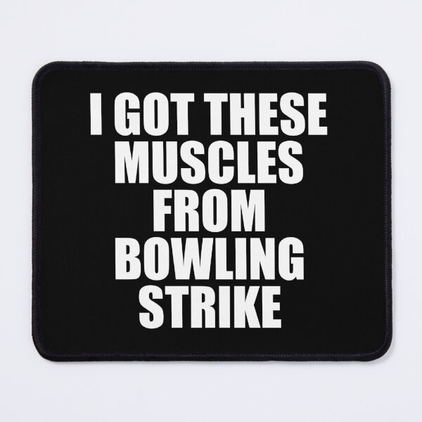 Item preview, I Got These Muscles From Bowling Strike designed and sold by mashaqwenty.