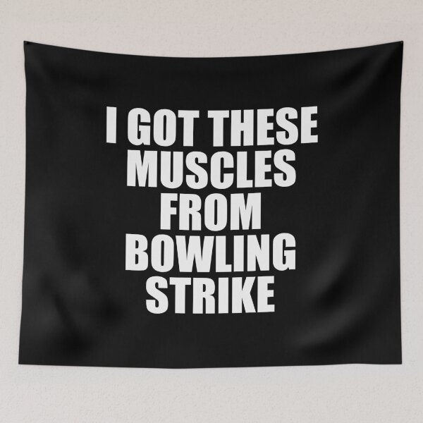 Item preview, I Got These Muscles From Bowling Strike designed and sold by mashaqwenty.