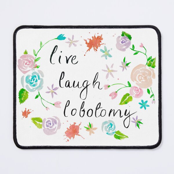 Item preview, Live Laugh Lobotomy designed and sold by Praline Creative.