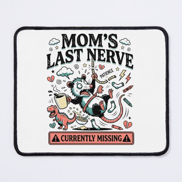 Item preview, Mom's Last Nerve - Currently Missing Opossum Chaos designed and sold by BumbleBloom7.