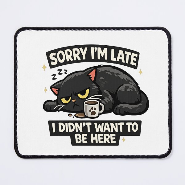 Item preview, Sorry I’m Late I Didn’t Want To Be Here Funny Black Cat Design designed and sold by Artbysarmina.