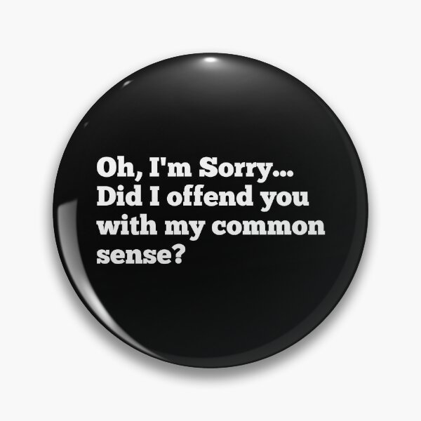 Item preview, Did I offend you with my common sense? designed and sold by SWETA HALDER.