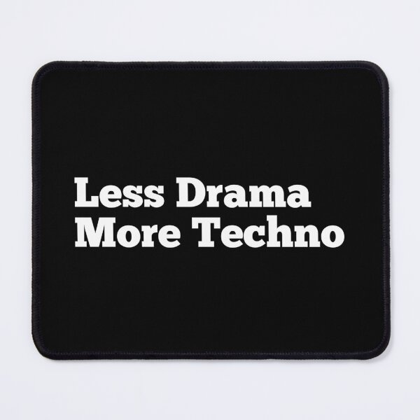 Item preview, Less drama more techno designed and sold by SWETA HALDER.