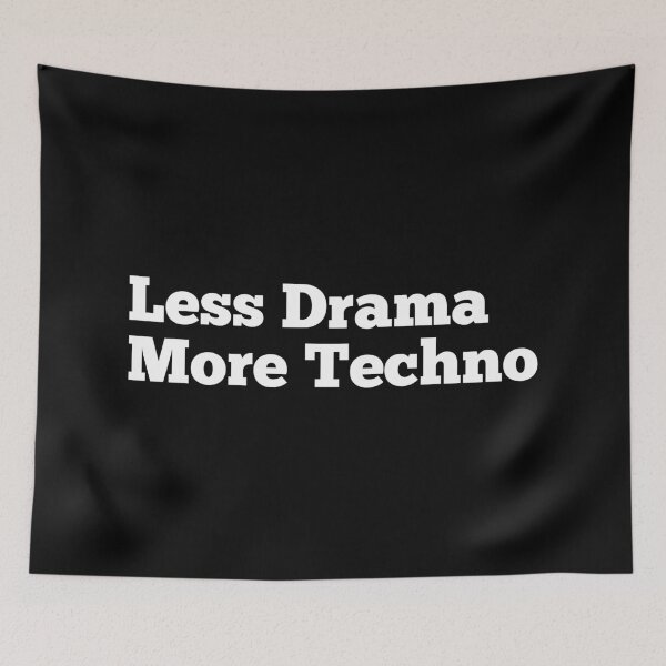 Item preview, Less drama more techno designed and sold by SWETA HALDER.