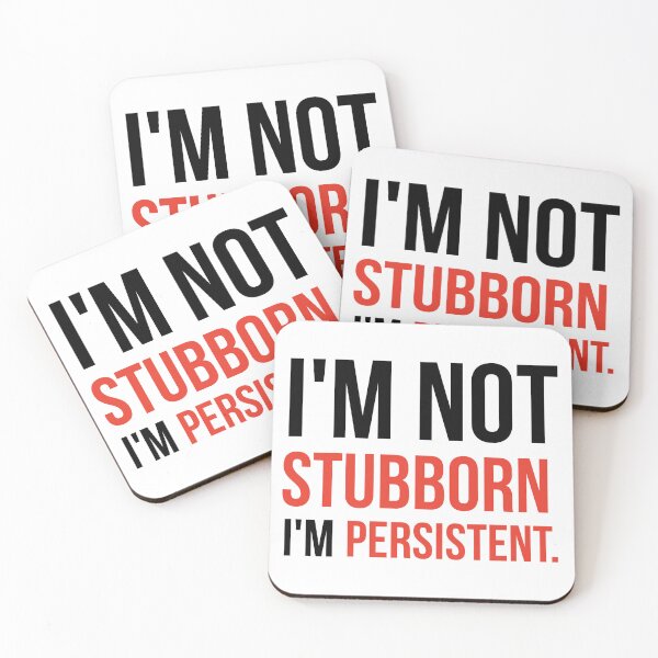 Item preview, I’m not stubborn I’m persistent.  designed and sold by Rachel the Artist .