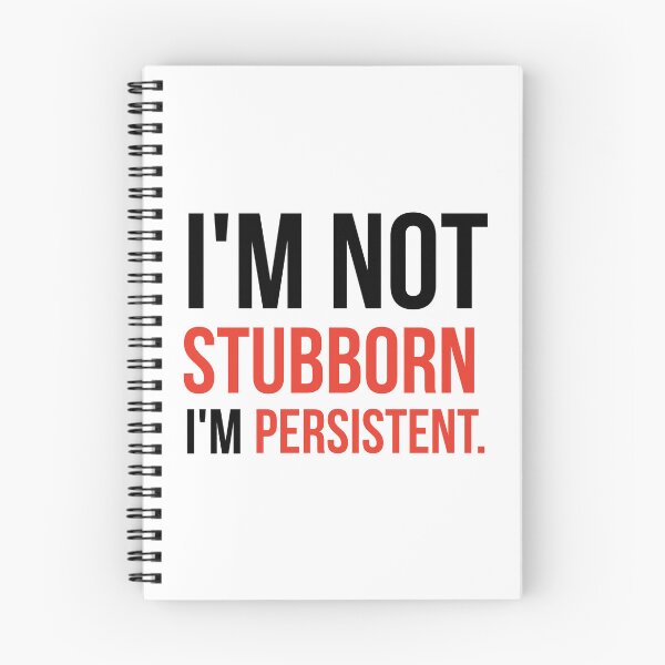 Item preview, I’m not stubborn I’m persistent.  designed and sold by Rachel the Artist .