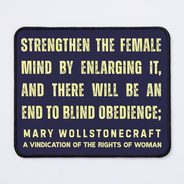 Item preview, Mary Wollstonecraft quote: Strengthen the female mind by enlarging it, and there will be an end to blind obedience; designed and sold by artbleed.