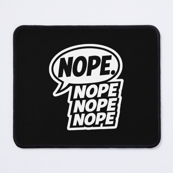 Item preview, Nope. Nope nope nope. designed and sold by ELdante.