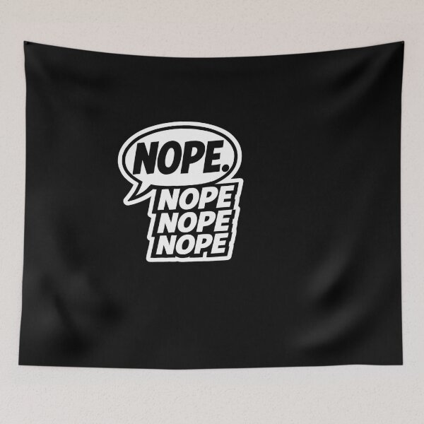 Item preview, Nope. Nope nope nope. designed and sold by ELdante.