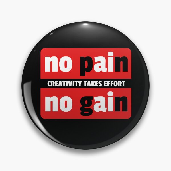 Item preview, No pain, No gain - Creativity takes effort designed and sold by Bunchable.