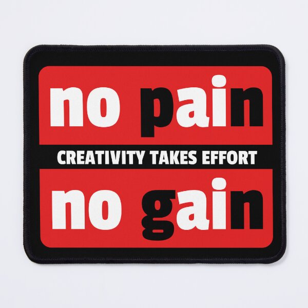 Item preview, No pain, No gain - Creativity takes effort designed and sold by Bunchable.