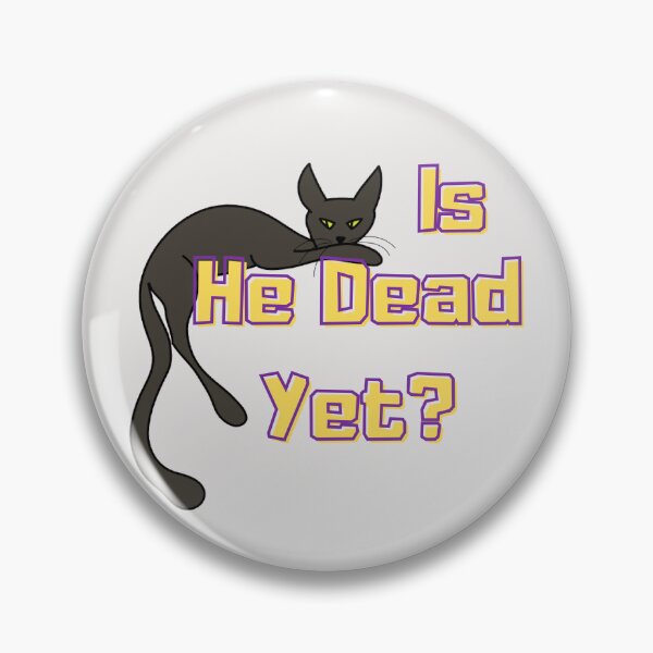 Item preview, Is He Dead Yet Cat - Sarcastic Design with Black Cat designed and sold by GaMaDesing.