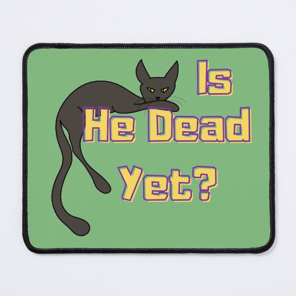 Item preview, Is He Dead Yet Cat - Sarcastic Design with Black Cat designed and sold by GaMaDesing.