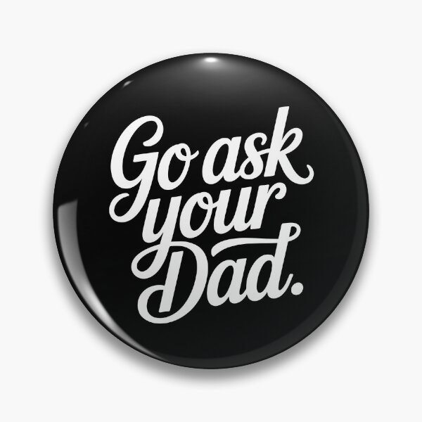 Item preview, Go Ask Your Dad designed and sold by iMojira.