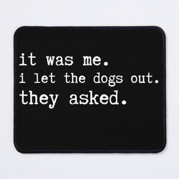 Item preview, It Was Me I Let The Dogs Out They Asked Witty Typewriter Quote designed and sold by axiksa10.