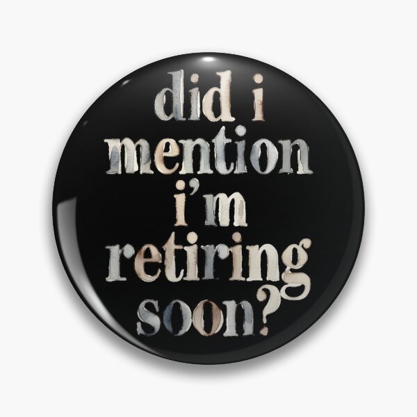 Item preview, Did I Mention I’m Retiring Soon designed and sold by Millsoft.