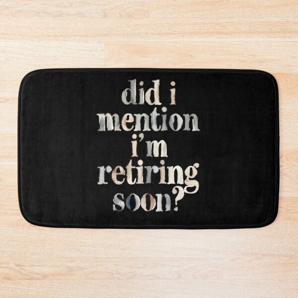 Item preview, Did I Mention I’m Retiring Soon designed and sold by Millsoft.