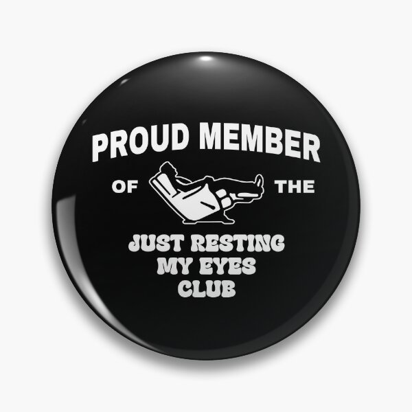 Item preview, Proud Member Of The Just Resting My Eyes Club designed and sold by iMojira.