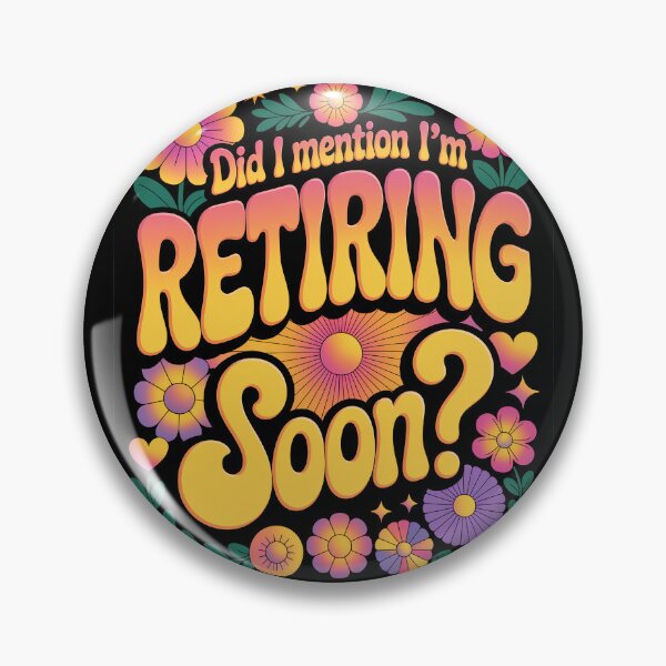 Item preview, Did I Mention I’m Retiring Soon designed and sold by Millsoft.