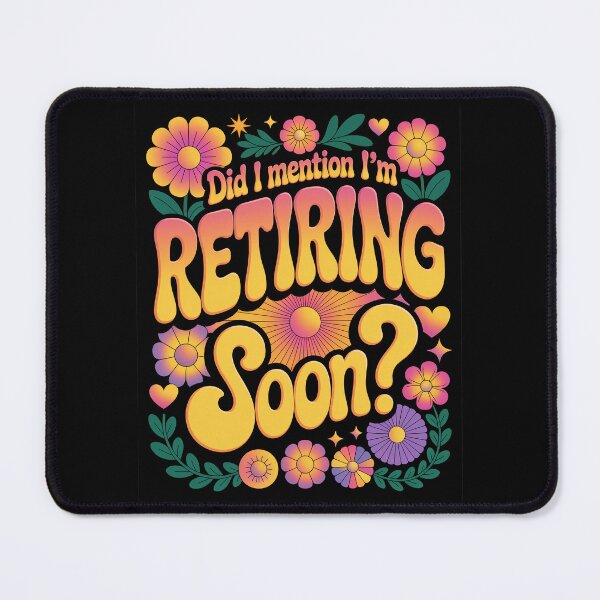 Item preview, Did I Mention I’m Retiring Soon designed and sold by Millsoft.
