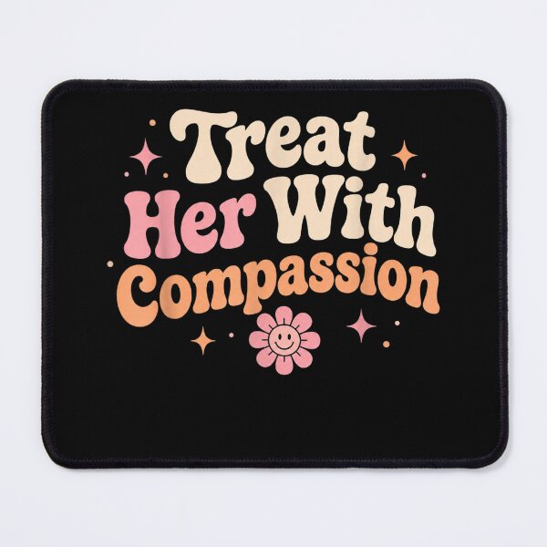 Item preview, treat her with compassion  designed and sold by CAnastazyshop.