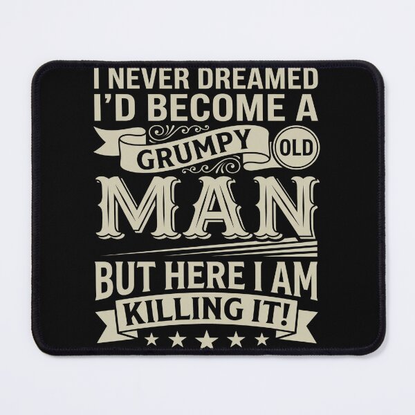 Item preview, I Never Dreamed I’d Become A Grumpy Old Man Funny Vintage designed and sold by CCChillingfrog.