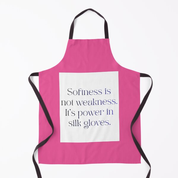 Item preview, Softness Is Not Weakness, It's Power In Silk Gloves designed and sold by femininedemands.