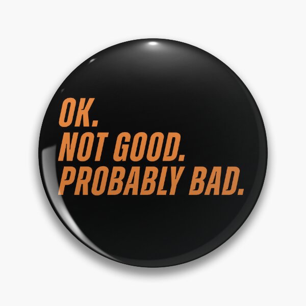Item preview, Ok, Not good, Probably Bad designed and sold by To101ARt.