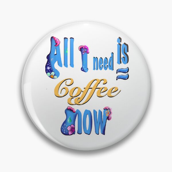 Item preview, All I need is coffee now - funny caffeine humor gift designed and sold by Artonmytee.