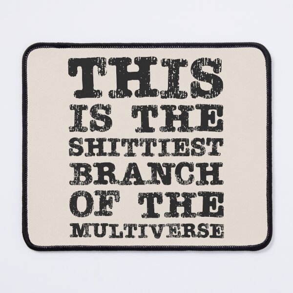 Item preview, This Is The Shittiest Branch of The Multiverse  designed and sold by Texterns.