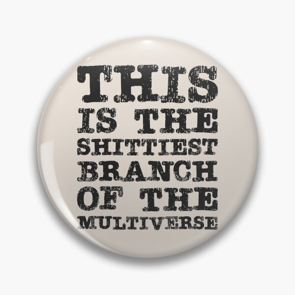 Item preview, This Is The Shittiest Branch of The Multiverse  designed and sold by Texterns.