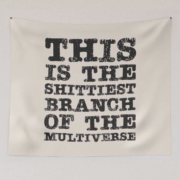 Item preview, This Is The Shittiest Branch of The Multiverse  designed and sold by Texterns.