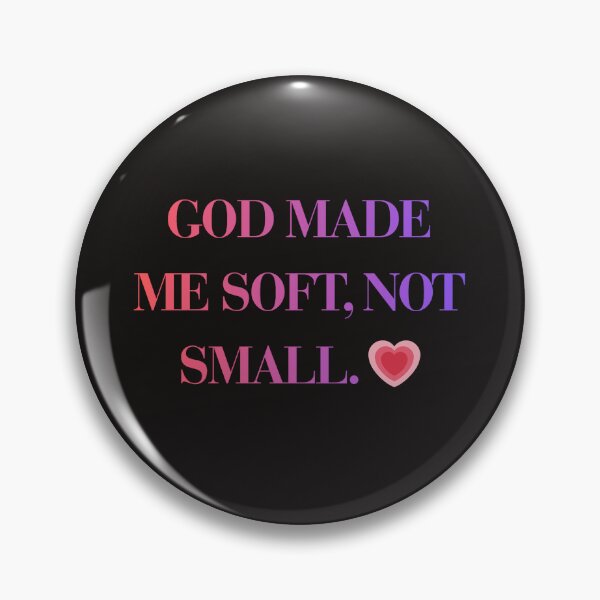Item preview, God Made Me Soft Not Small designed and sold by femininedemands.