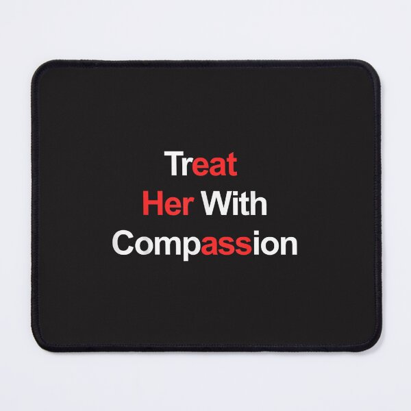 Item preview, Treat Her With Compassion Funny Hidden Message Meme Design designed and sold by kiralynstration.