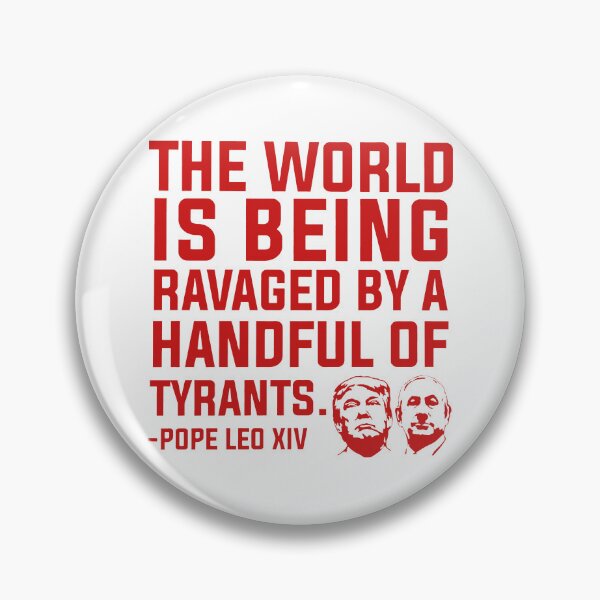 Item preview, The World Is Being Ravaged By A Handful Of Tyrants Pope Leo XIV designed and sold by sawczy-shop.