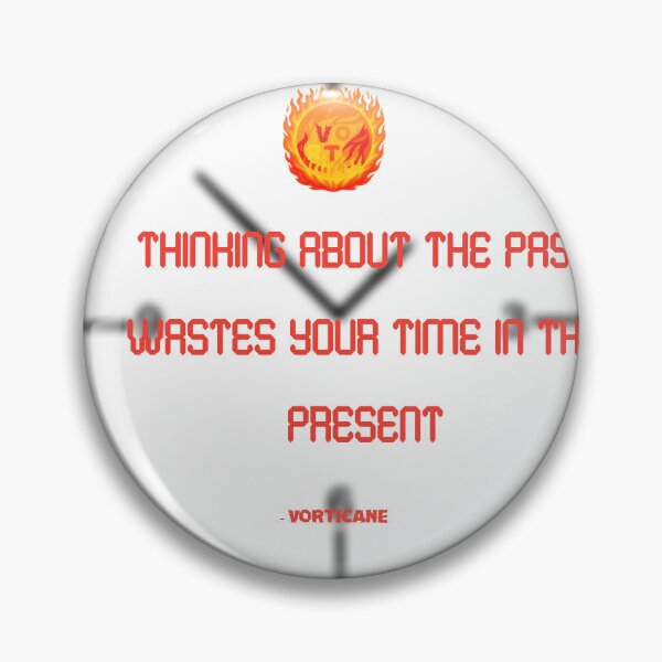 Item preview, "thinking about the past wastes your time in the present" vorticane clock quote merch designed and sold by vorticane.