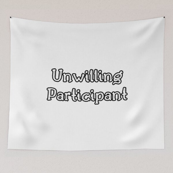 Item preview, Unwilling Participant Funny Sarcastic Retro Quote Design designed and sold by kiralynstration.