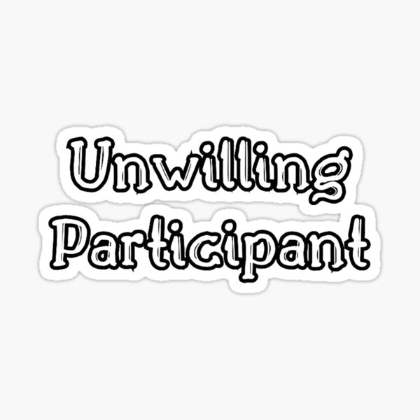 Item preview, Unwilling Participant Funny Sarcastic Retro Quote Design designed and sold by kiralynstration.