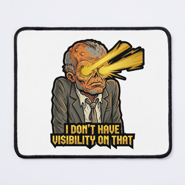 Item preview, I Don't Have Visibility On That | Corporate Brainrot Horror designed and sold by SignalStatic.