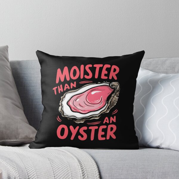 Item preview, Moister Than An Oyster designed and sold by iMojira.