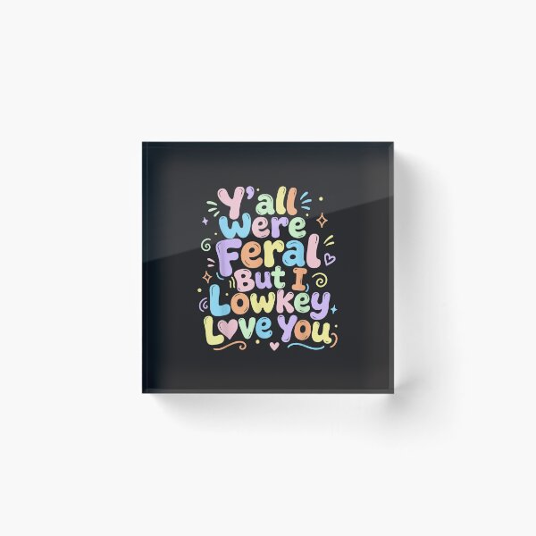 Item preview, Yall Were Feral But I Low Key Love You Funny Teacher designed and sold by kiralynstration.