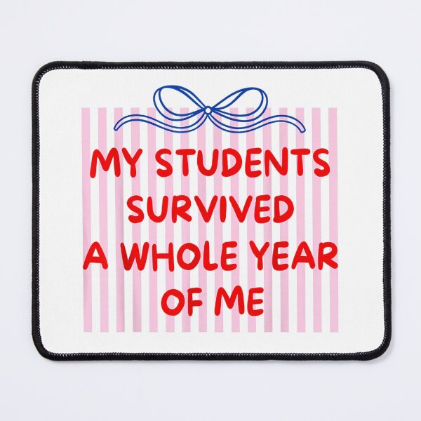 Item preview, My Students Survived A Whole Year of Me Teacher designed and sold by Bralipse.