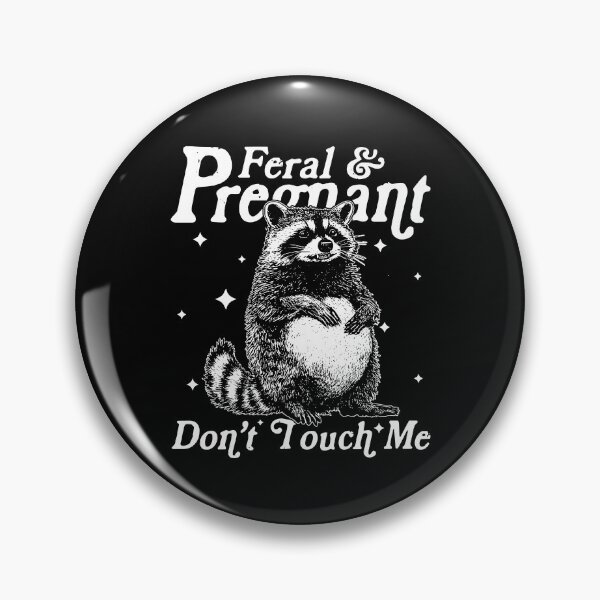 Item preview, Feral And Pregnant Don't Touch Me designed and sold by iMojira.