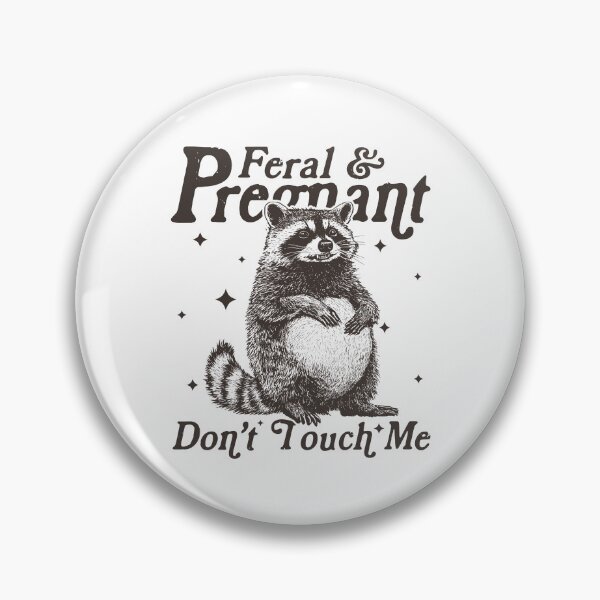 Item preview, Feral And Pregnant Don't Touch Me designed and sold by iMojira.