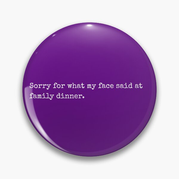 Item preview, Sorry for what my face said at family dinner designed and sold by Brainy_Prints.