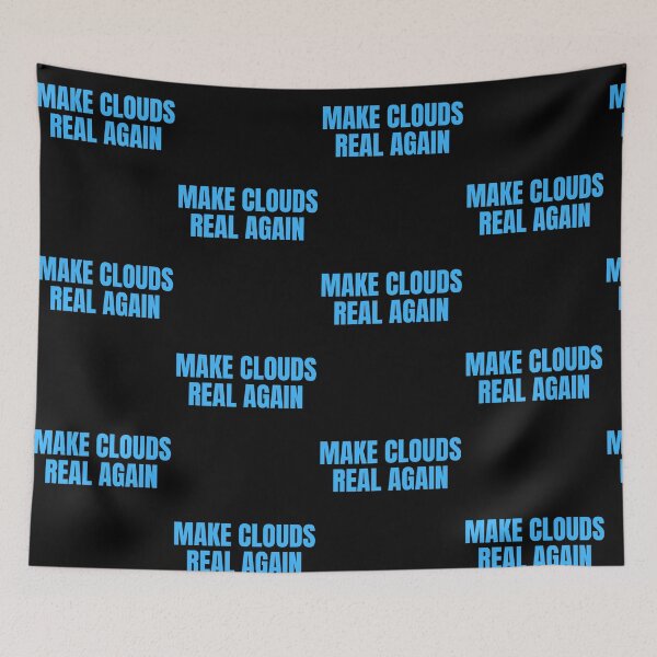 Item preview, make clouds real again funny saying designed and sold by sydney-syder.