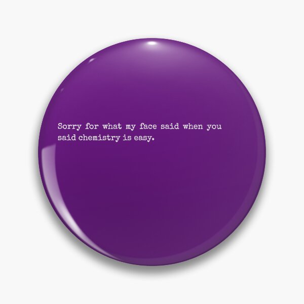 Item preview, Sorry for what my face said when you said chemistry is easy designed and sold by Brainy_Prints.