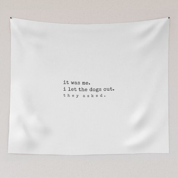 Item preview, It Was Me I Let The Dogs Out, Funny Dog Meme designed and sold by Vonravenn.