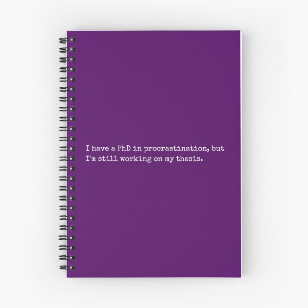 Item preview, I have a PhD on procrastination and am still working on thesis. designed and sold by Brainy_Prints.