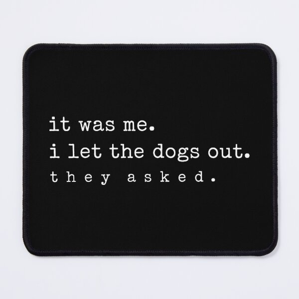 Item preview, It Was Me I Let The Dogs Out, Funny Dog Meme 2 designed and sold by Vonravenn.